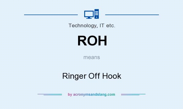 What does ROH mean? It stands for Ringer Off Hook