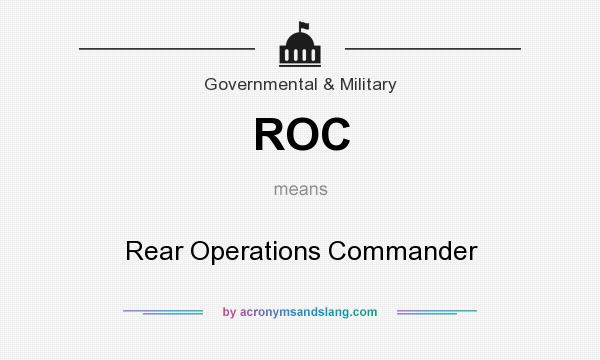 What does ROC mean? It stands for Rear Operations Commander