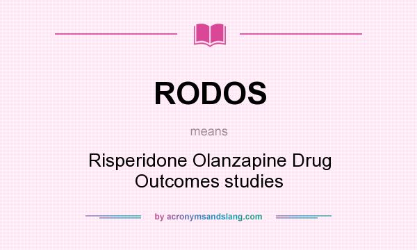 What does RODOS mean? It stands for Risperidone Olanzapine Drug Outcomes studies