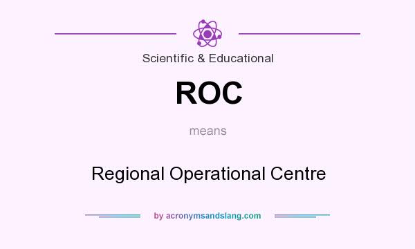 What does ROC mean? It stands for Regional Operational Centre