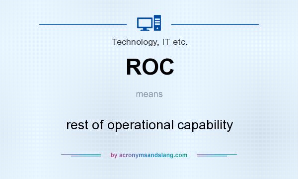 What does ROC mean? It stands for rest of operational capability