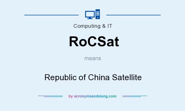 What does RoCSat mean? It stands for Republic of China Satellite