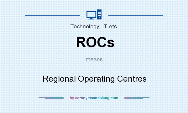 What does ROCs mean? It stands for Regional Operating Centres