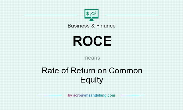 What does ROCE mean? It stands for Rate of Return on Common Equity