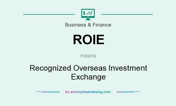 What does ROIE mean? It stands for Recognized Overseas Investment Exchange