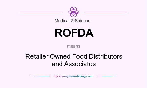 What does ROFDA mean? It stands for Retailer Owned Food Distributors and Associates