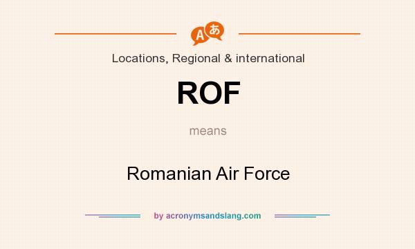 What does ROF mean? It stands for Romanian Air Force