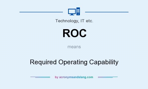 What does ROC mean? It stands for Required Operating Capability