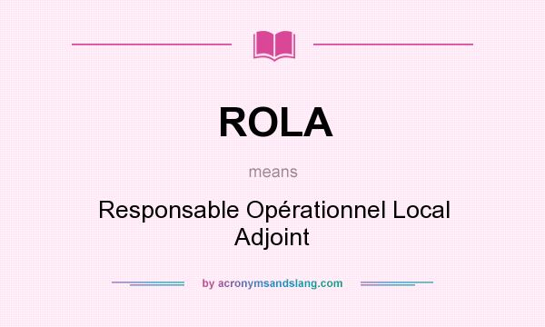 What does ROLA mean? It stands for Responsable Opérationnel Local Adjoint