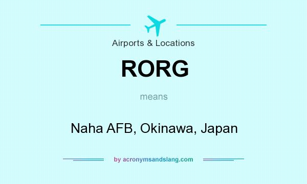 What does RORG mean? It stands for Naha AFB, Okinawa, Japan