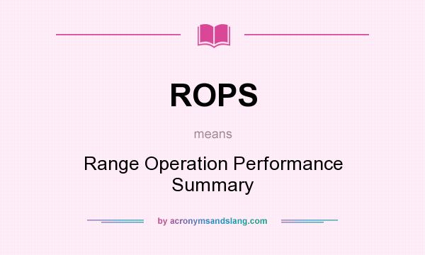 What does ROPS mean? It stands for Range Operation Performance Summary