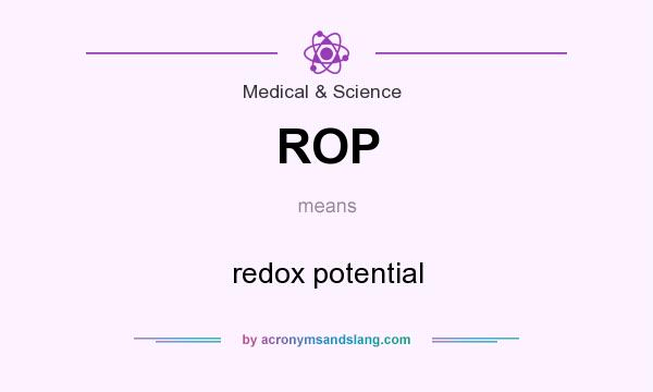 What does ROP mean? It stands for redox potential