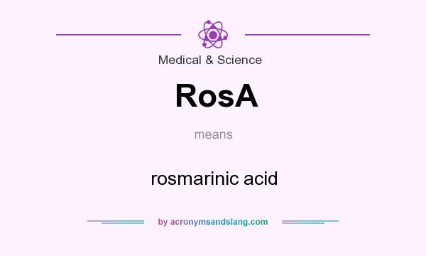 What does RosA mean? It stands for rosmarinic acid