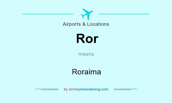 What does Ror mean? It stands for Roraima