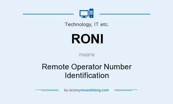 What does RONI mean? It stands for Remote Operator Number Identification