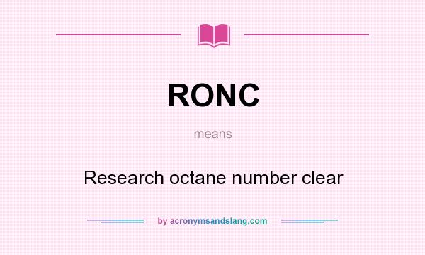 What does RONC mean? It stands for Research octane number clear