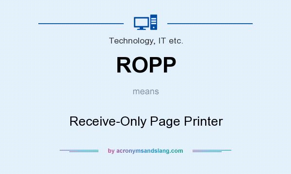 What does ROPP mean? It stands for Receive-Only Page Printer