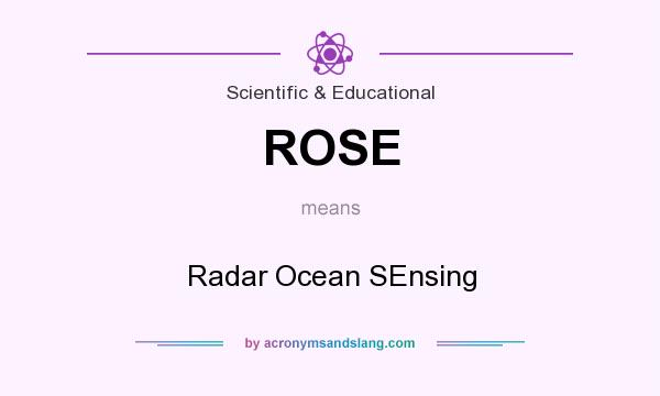 What does ROSE mean? It stands for Radar Ocean SEnsing