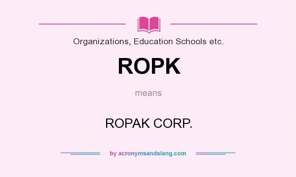 What does ROPK mean? It stands for ROPAK CORP.