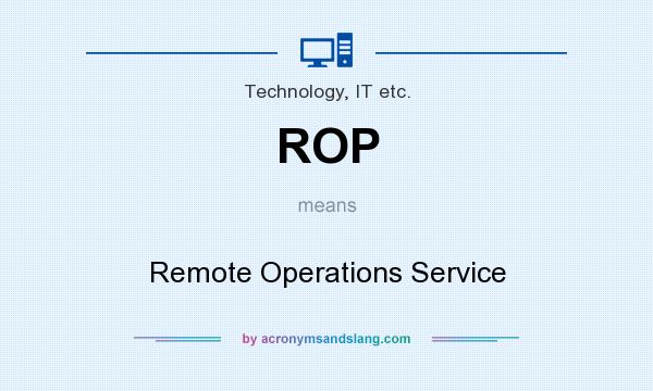 What does ROP mean? It stands for Remote Operations Service