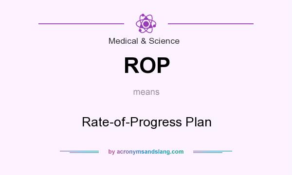 What does ROP mean? It stands for Rate-of-Progress Plan