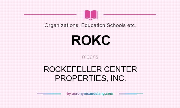 What does ROKC mean? It stands for ROCKEFELLER CENTER PROPERTIES, INC.