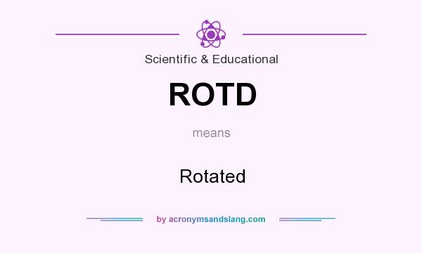 What does ROTD mean? It stands for Rotated