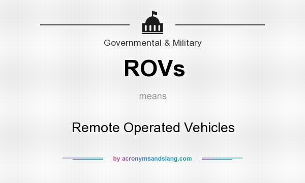 What does ROVs mean? It stands for Remote Operated Vehicles