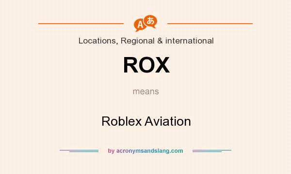 What does ROX mean? It stands for Roblex Aviation