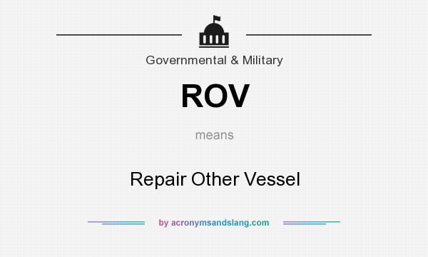 What does ROV mean? It stands for Repair Other Vessel