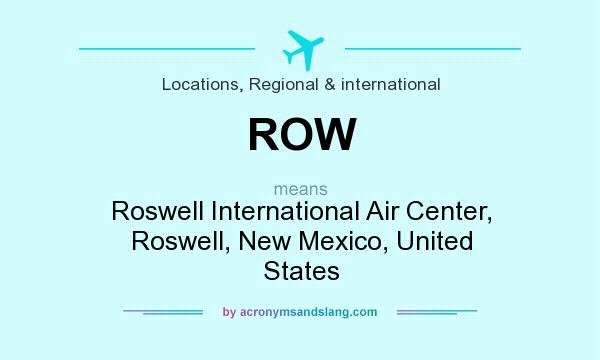 What does ROW mean? It stands for Roswell International Air Center, Roswell, New Mexico, United States