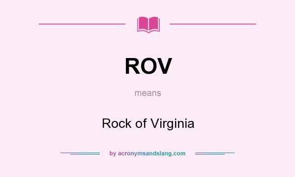 What does ROV mean? It stands for Rock of Virginia