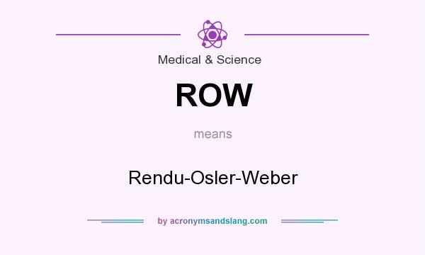 What does ROW mean? It stands for Rendu-Osler-Weber