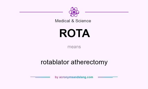 What does ROTA mean? It stands for rotablator atherectomy