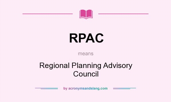 What does RPAC mean? It stands for Regional Planning Advisory Council