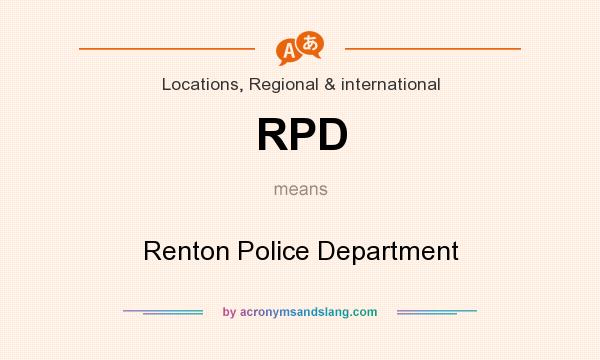What does RPD mean? It stands for Renton Police Department