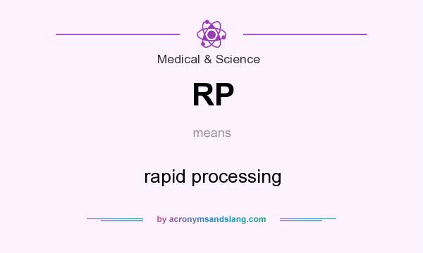What does RP mean? It stands for rapid processing