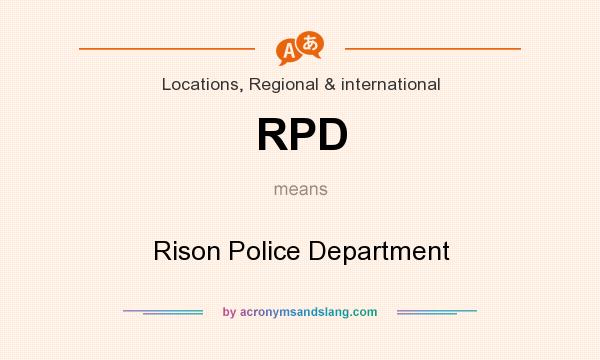 What does RPD mean? It stands for Rison Police Department