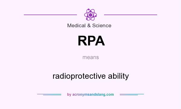 What does RPA mean? It stands for radioprotective ability
