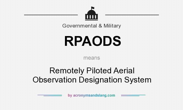 What does RPAODS mean? It stands for Remotely Piloted Aerial Observation Designation System