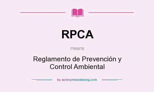 What does RPCA mean? It stands for Reglamento de Prevención y Control Ambiental