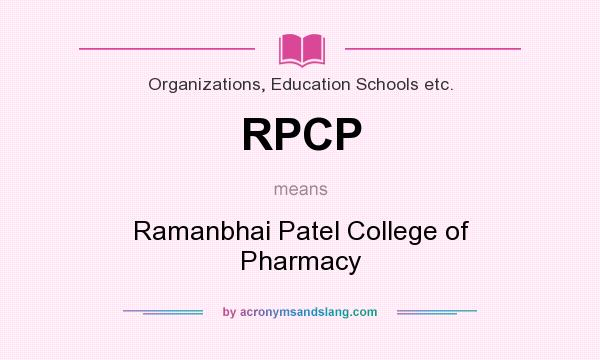 What does RPCP mean? It stands for Ramanbhai Patel College of Pharmacy