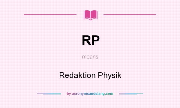 What does RP mean? It stands for Redaktion Physik