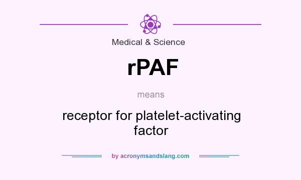 What does rPAF mean? It stands for receptor for platelet-activating factor
