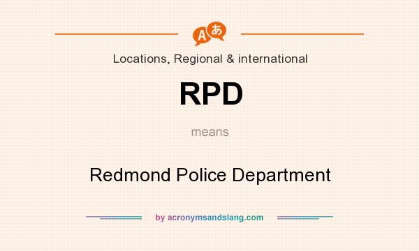What does RPD mean? It stands for Redmond Police Department