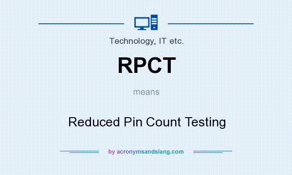 What does RPCT mean? It stands for Reduced Pin Count Testing