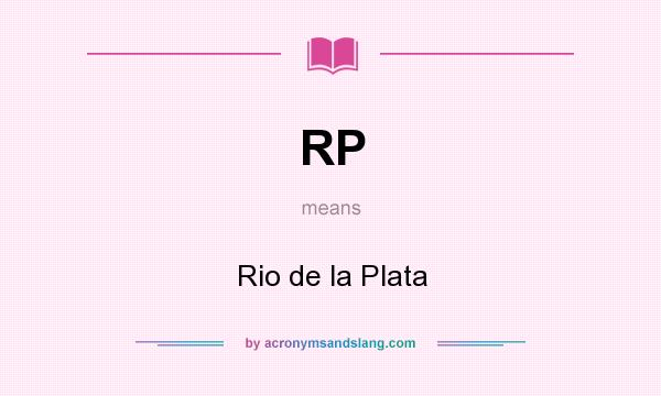What does RP mean? It stands for Rio de la Plata