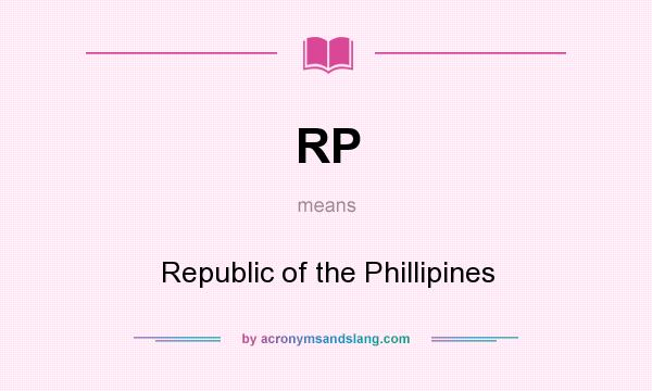 What does RP mean? It stands for Republic of the Phillipines
