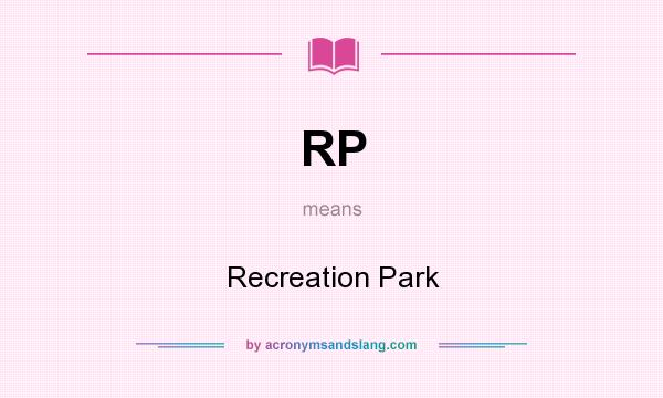 What does RP mean? It stands for Recreation Park
