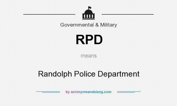 What does RPD mean? It stands for Randolph Police Department